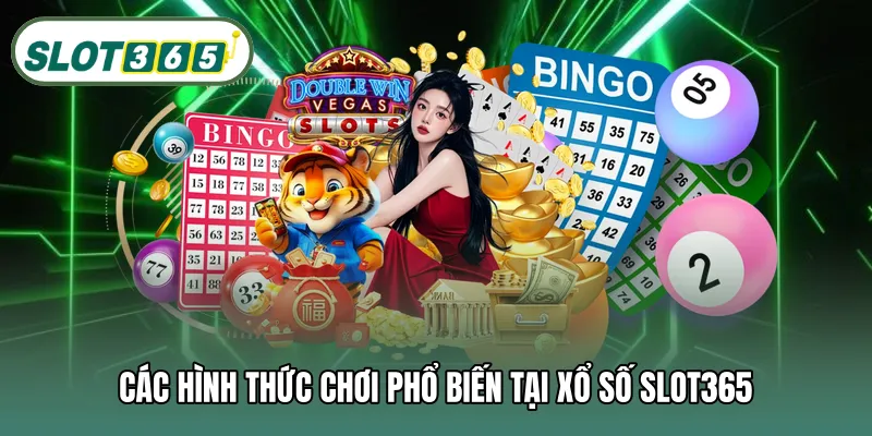 Các hình thức chơi phổ biến tại xổ số SLOT365Các hình thức chơi phổ biến tại xổ số SLOT365