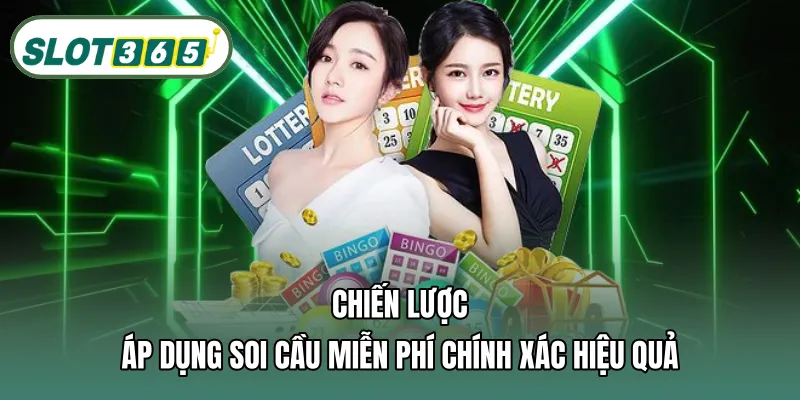 Chiến lược áp dụng soi cầu miễn phí chính xác hiệu quả