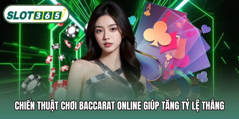 Chiến thuật chơi baccarat online giúp tăng tỷ lệ thắng