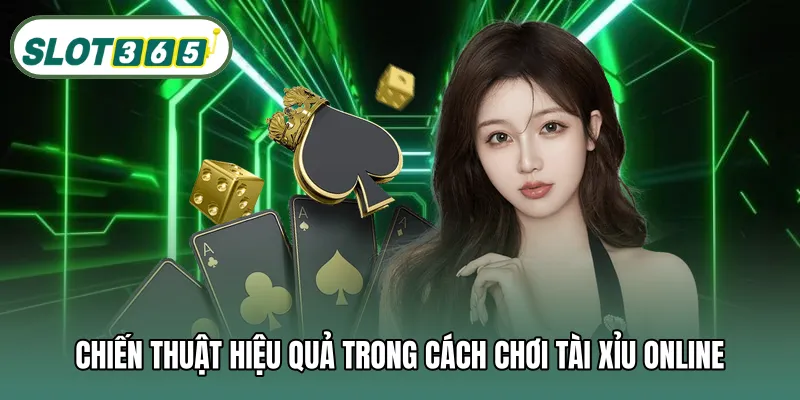 Chiến thuật hiệu quả trong cách chơi tài xỉu online