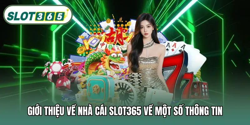 Giới thiệu về nhà cái SLOT365 về một số thông tin