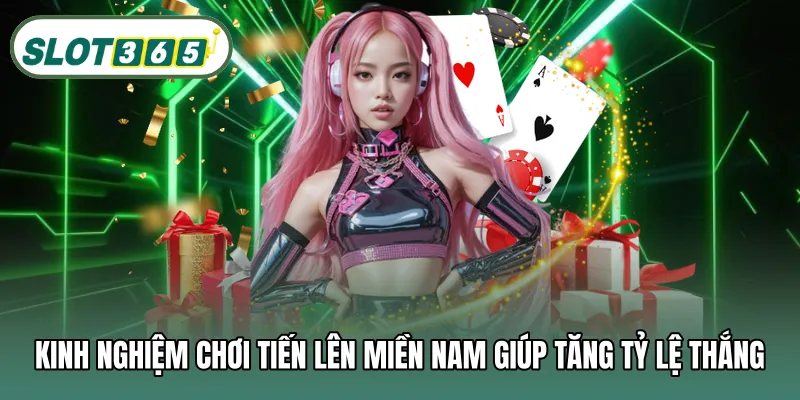 Kinh nghiệm chơi tiến lên miền nam giúp tăng tỷ lệ thắng