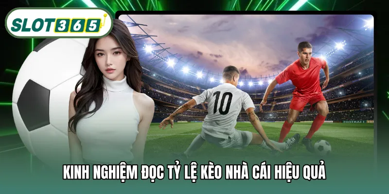 Kinh nghiệm đọc tỷ lệ kèo nhà cái hiệu quả
