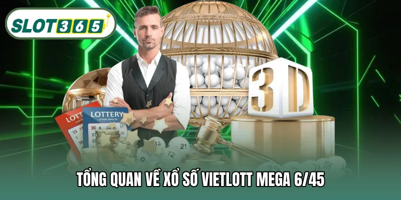 Tổng quan về xổ số Vietlott Mega 6/45